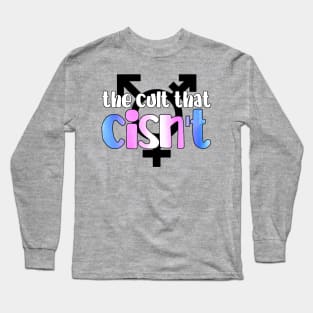 The cult that cisn't Long Sleeve T-Shirt